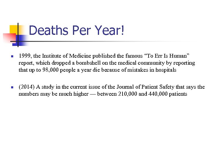 Deaths Per Year! n n 1999, the Institute of Medicine published the famous “To