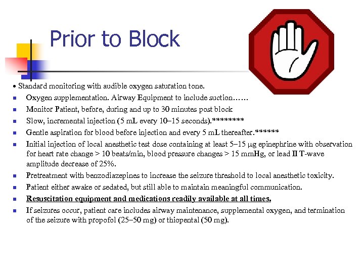 Prior to Block • Standard monitoring with audible oxygen saturation tone. n n n