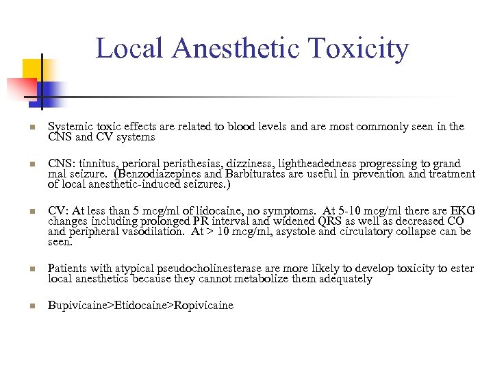 Local Anesthetic Toxicity n n n Systemic toxic effects are related to blood levels