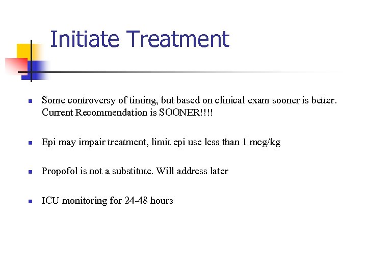 Initiate Treatment n Some controversy of timing, but based on clinical exam sooner is