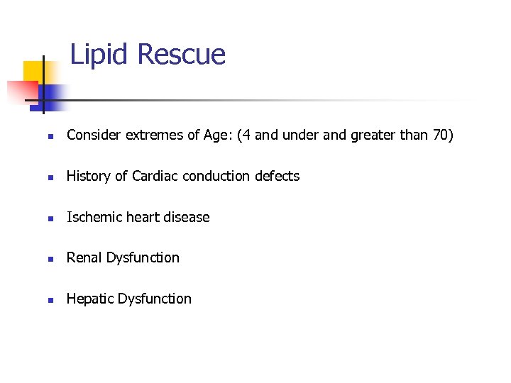 Lipid Rescue n Consider extremes of Age: (4 and under and greater than 70)