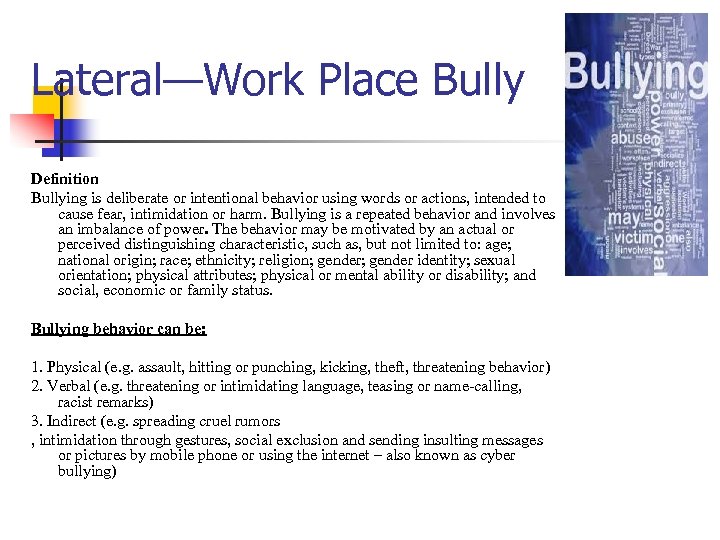 Lateral—Work Place Bully Definition Bullying is deliberate or intentional behavior using words or actions,