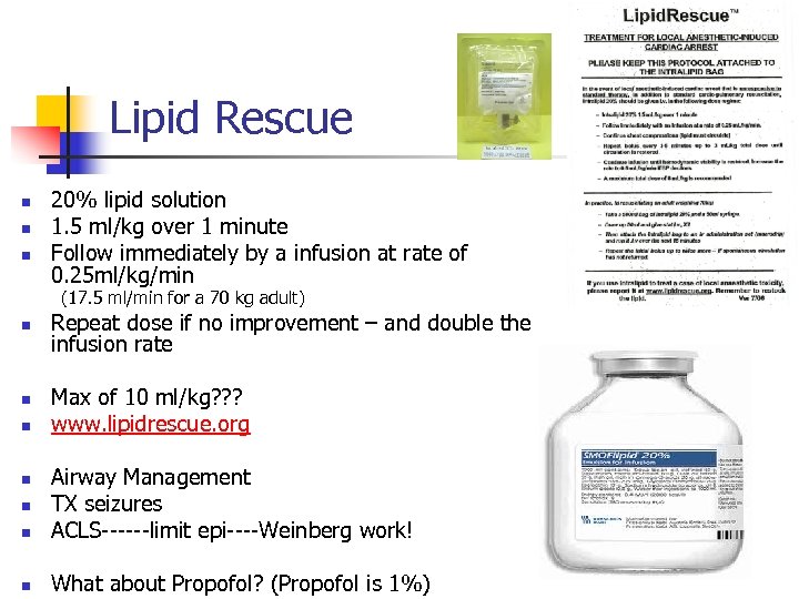 Lipid Rescue n n n 20% lipid solution 1. 5 ml/kg over 1 minute