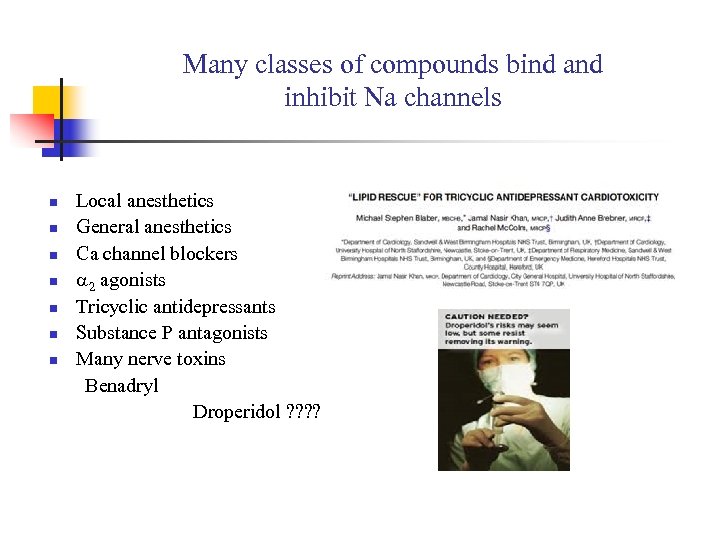 Many classes of compounds bind and inhibit Na channels n n n n Local