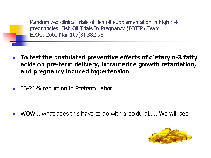 Randomized clinical trials of fish oil supplementation in high risk pregnancies. Fish Oil Trials