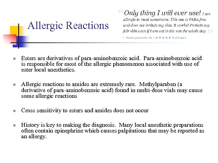 Allergic Reactions n n Esters are derivatives of para-aminobenzoic acid. Para-aminobenzoic acid is responsible