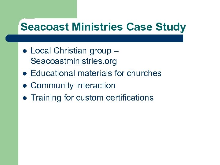 Seacoast Ministries Case Study l l Local Christian group – Seacoastministries. org Educational materials