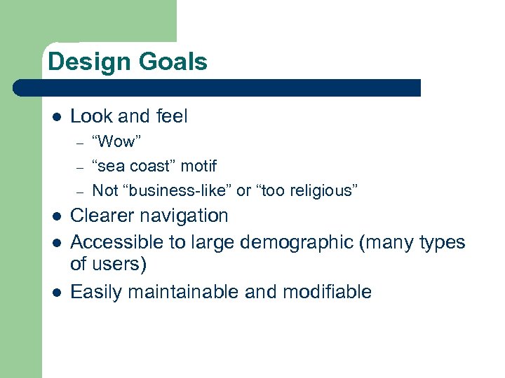 Design Goals l Look and feel – – – l l l “Wow” “sea