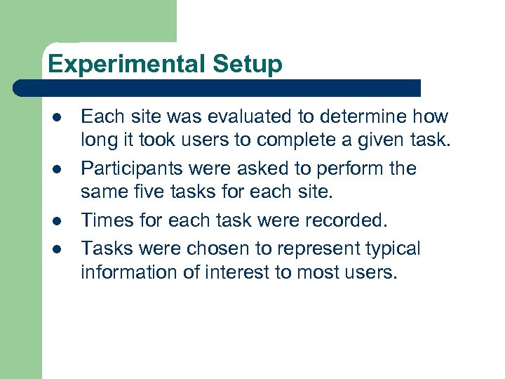 Experimental Setup l l Each site was evaluated to determine how long it took