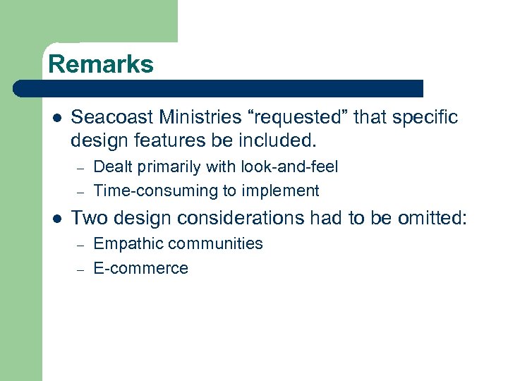 Remarks l Seacoast Ministries “requested” that specific design features be included. – – l