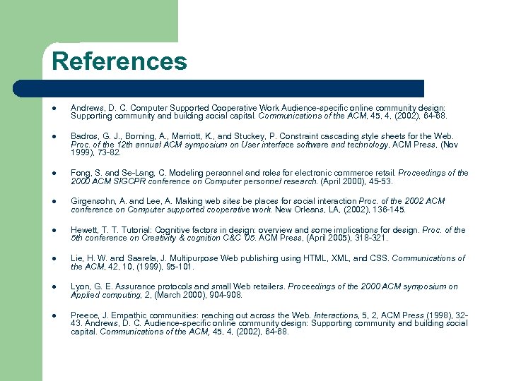 References l Andrews, D. C. Computer Supported Cooperative Work Audience-specific online community design: Supporting