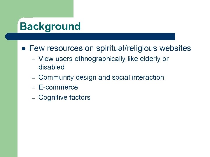 Background l Few resources on spiritual/religious websites – – View users ethnographically like elderly