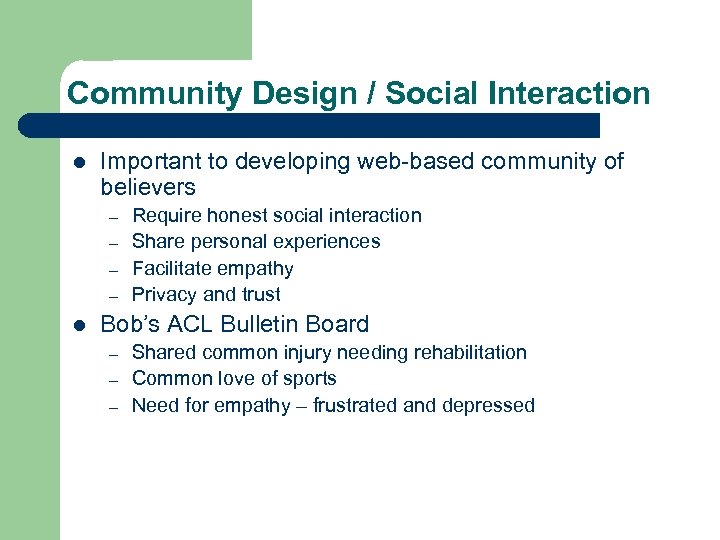Community Design / Social Interaction l Important to developing web-based community of believers –