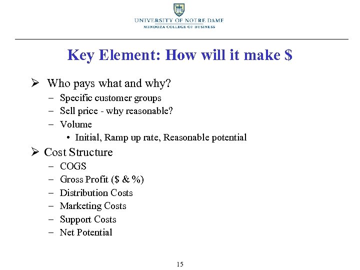 Key Element: How will it make $ Ø Who pays what and why? –