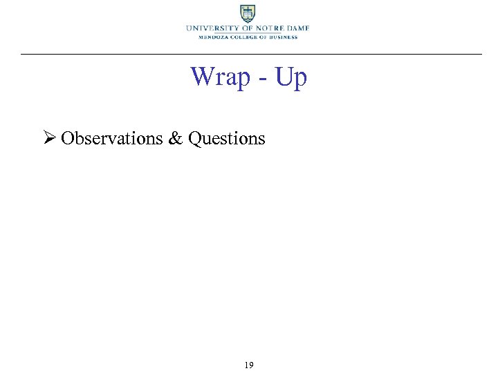 Wrap - Up Ø Observations & Questions 19 