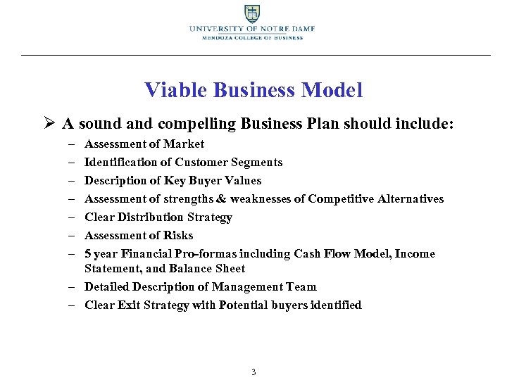 Viable Business Model Ø A sound and compelling Business Plan should include: – –