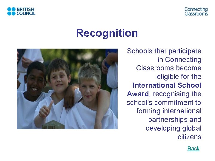 Recognition Schools that participate in Connecting Classrooms become eligible for the International School Award,