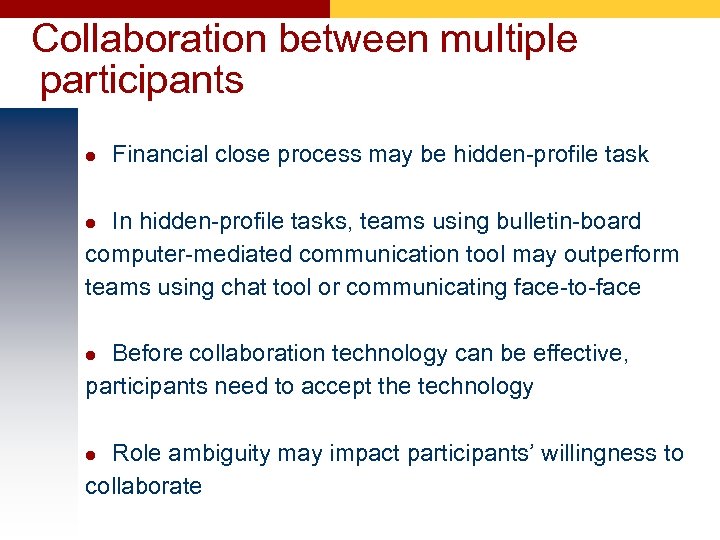 Collaboration between multiple participants l Financial close process may be hidden-profile task In hidden-profile