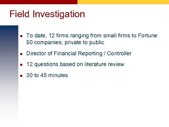 Field Investigation l To date, 12 firms ranging from small firms to Fortune 50