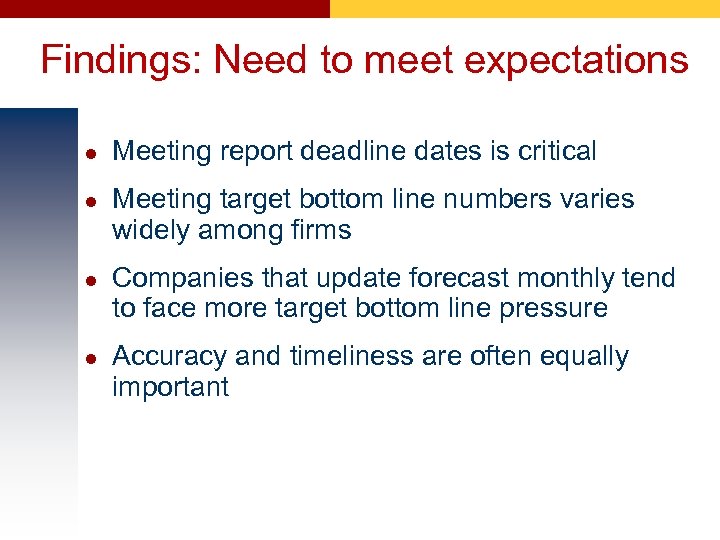 Findings: Need to meet expectations l l Meeting report deadline dates is critical Meeting