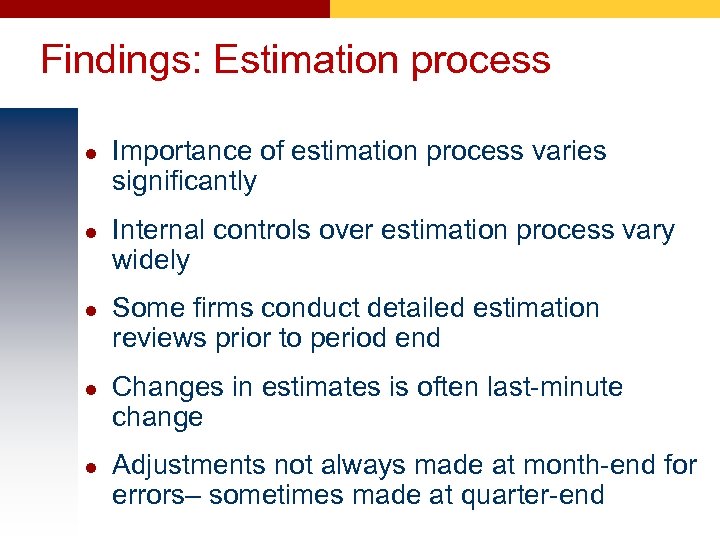 Findings: Estimation process l l l Importance of estimation process varies significantly Internal controls