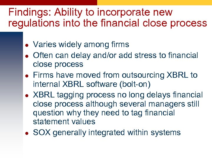 Findings: Ability to incorporate new regulations into the financial close process l l l
