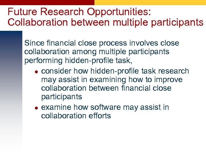 Future Research Opportunities: Collaboration between multiple participants Since financial close process involves close collaboration