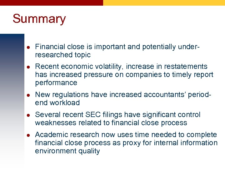 Summary l l l Financial close is important and potentially underresearched topic Recent economic