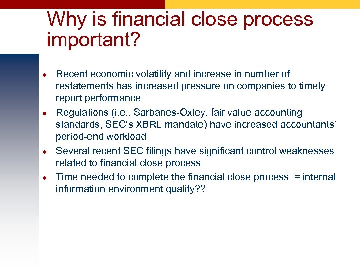 Why is financial close process important? l l Recent economic volatility and increase in