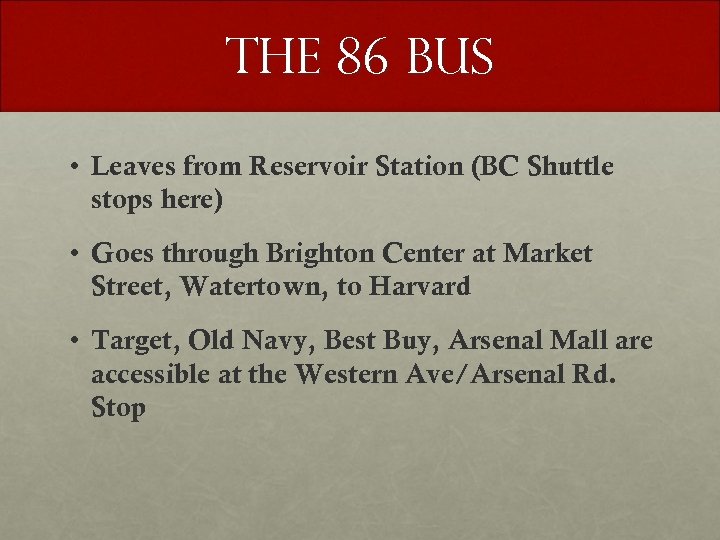 The 86 Bus • Leaves from Reservoir Station (BC Shuttle stops here) • Goes