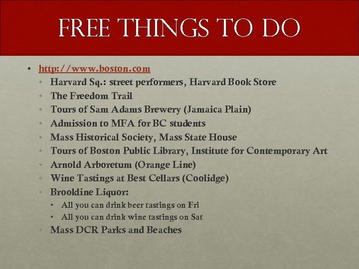 Free things to do • http: //www. boston. com • Harvard Sq. : street