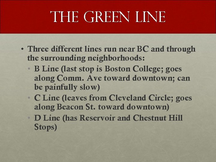 The Green Line • Three different lines run near BC and through the surrounding