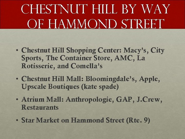 Chestnut Hill by way of Hammond Street • Chestnut Hill Shopping Center: Macy’s, City
