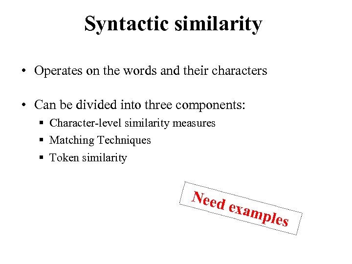 Syntactic similarity • Operates on the words and their characters • Can be divided