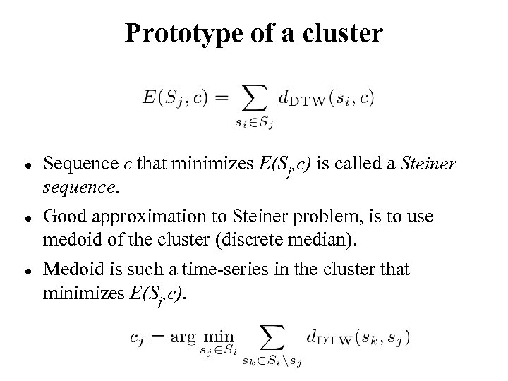 Prototype of a cluster Sequence c that minimizes E(Sj, c) is called a Steiner