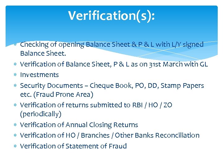 Verification(s): Checking of opening Balance Sheet & P & L with L/Y signed Balance
