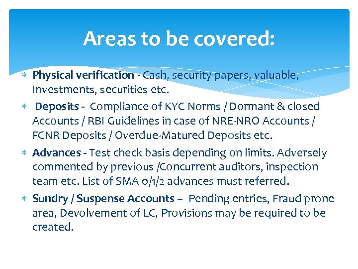 Areas to be covered: Physical verification - Cash, security papers, valuable, Investments, securities etc.
