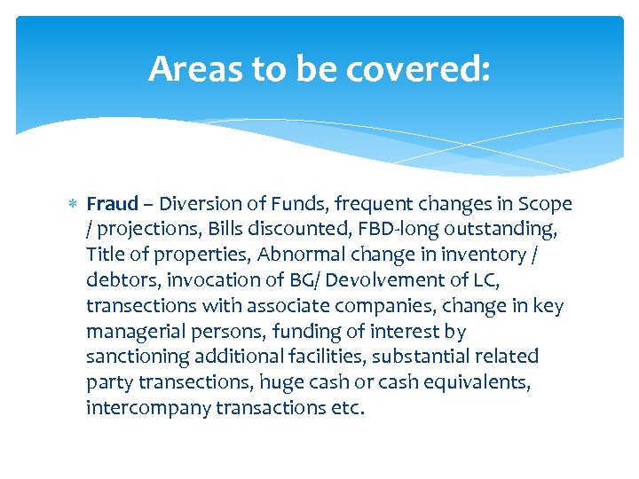 Areas to be covered: Fraud – Diversion of Funds, frequent changes in Scope /