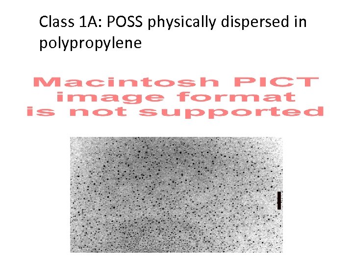 Class 1 A: POSS physically dispersed in polypropylene 