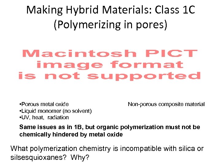 Making Hybrid Materials: Class 1 C (Polymerizing in pores) • Porous metal oxide •