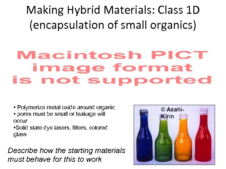 Making Hybrid Materials: Class 1 D (encapsulation of small organics) • Polymerize metal oxide