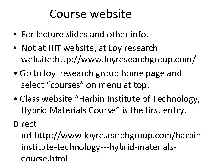 Course website • For lecture slides and other info. • Not at HIT website,