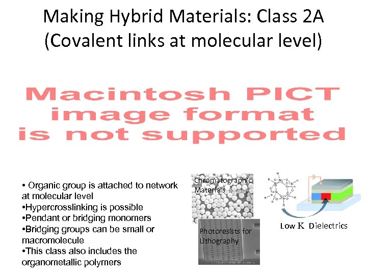 Making Hybrid Materials: Class 2 A (Covalent links at molecular level) • Organic group