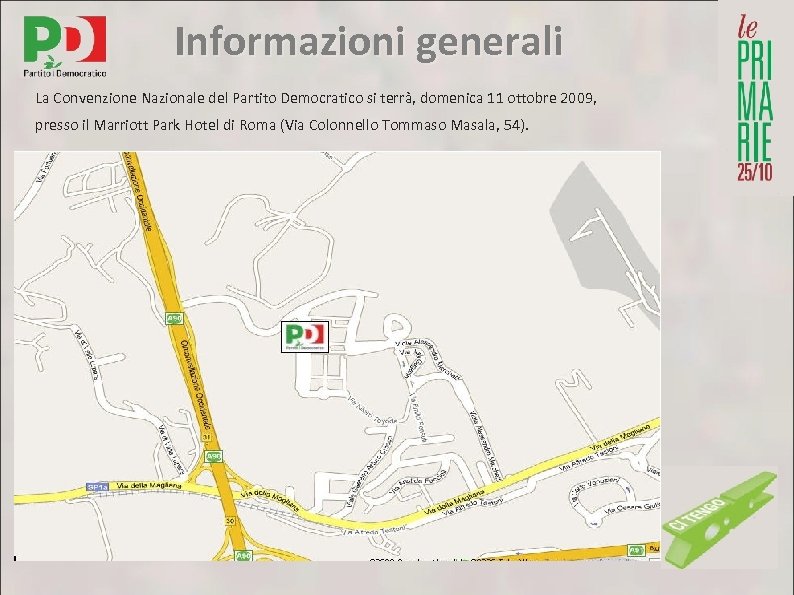 Informazioni generali La Convenzione Nazionale del Partito Democratico si terrà, domenica 11 ottobre 2009,