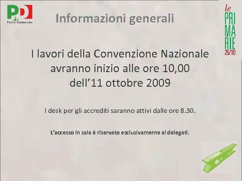 Informazioni generali I lavori della Convenzione Nazionale avranno inizio alle ore 10, 00 dell’