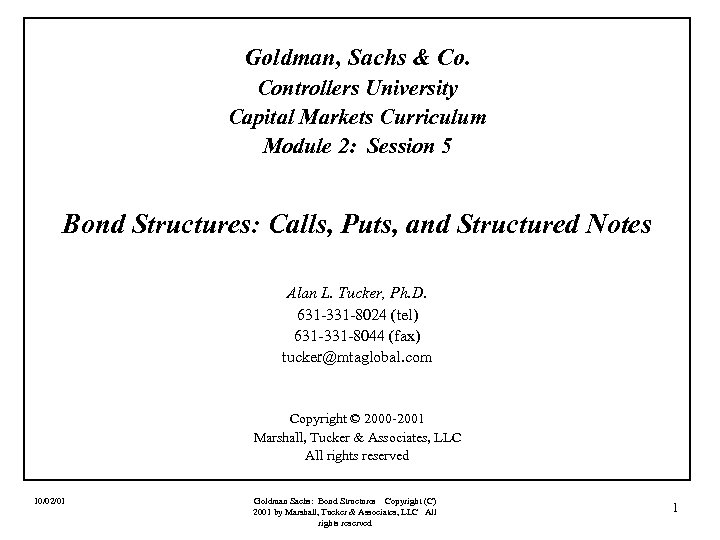 Goldman, Sachs & Co. Controllers University Capital Markets Curriculum Module 2: Session 5 Bond