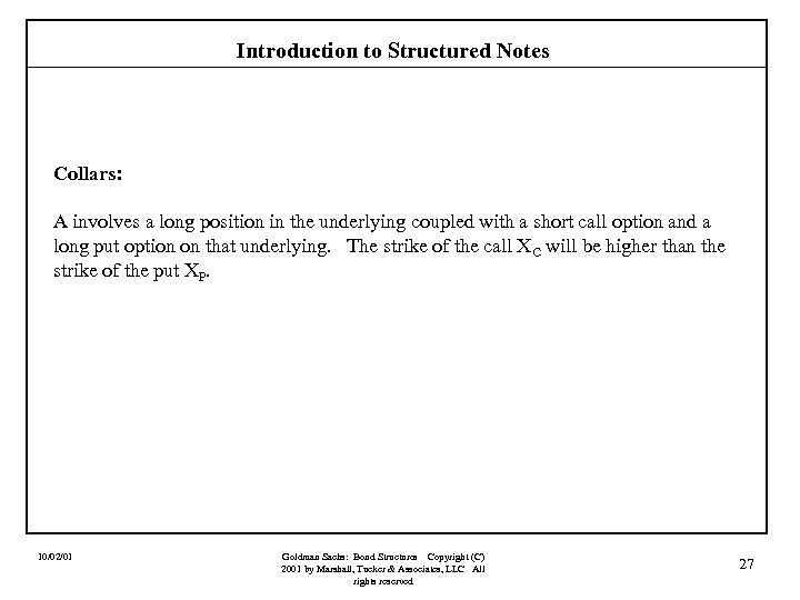 Introduction to Structured Notes Collars: A involves a long position in the underlying coupled