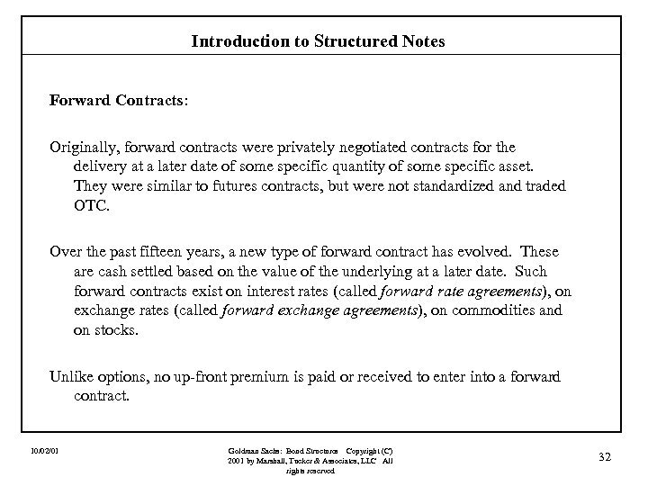 Introduction to Structured Notes Forward Contracts: Originally, forward contracts were privately negotiated contracts for