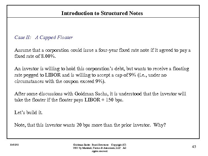 Introduction to Structured Notes Case II: A Capped Floater Assume that a corporation could