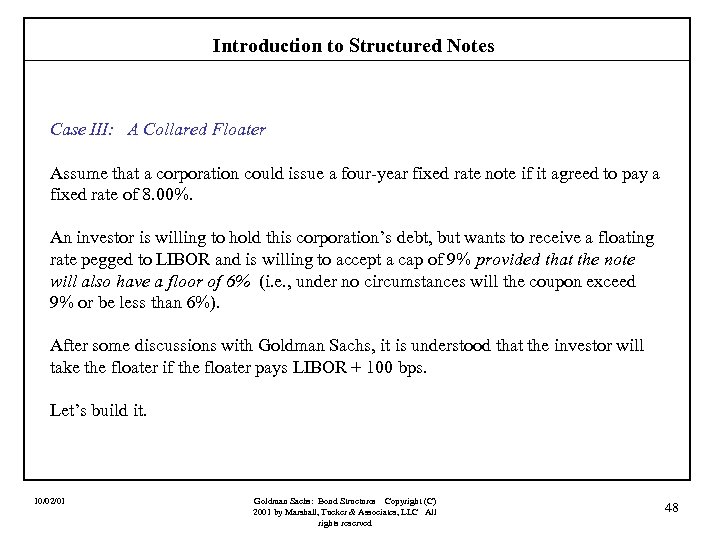 Introduction to Structured Notes Case III: A Collared Floater Assume that a corporation could